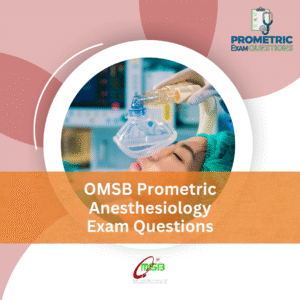 OMSB Prometric Anesthesiology Exam Questions